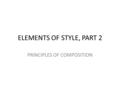 ELEMENTS OF STYLE, PART 2 PRINCIPLES OF COMPOSITION.