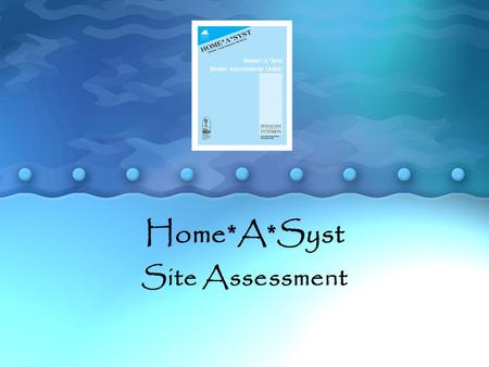 Home*A*Syst Site Assessment.  Started in 1993  Funded through tonnage fees applied to pesticides and fertilizers sold in Michigan.  Program objective.