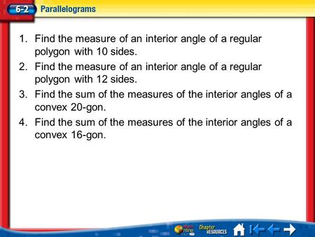 Lesson 2 Menu 1.Find the measure of an interior angle of a regular polygon with 10 sides. 2.Find the measure of an interior angle of a regular polygon.