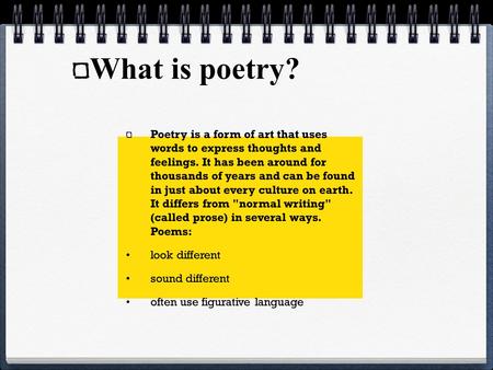 What is poetry? Poetry is a form of art that uses words to express thoughts and feelings. It has been around for thousands of years and can be found in.