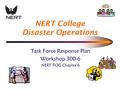 NERT College Disaster Operations Task Force Response Plan Workshop 300-6 NERT FOG Chapter 6.