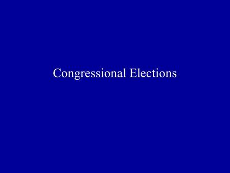 Congressional Elections. Constitution Senators –Up for election every 6 years –Originally selected by state legislatures –17 th Amendment, 1913: Direct.