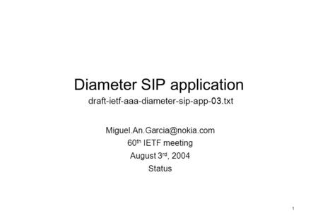 1 Diameter SIP application draft-ietf-aaa-diameter-sip-app-03.txt 60 th IETF meeting August 3 rd, 2004 Status.