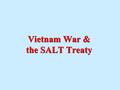 Vietnam War & the SALT Treaty What effect did the Cold War have on the Virginia economy? Benefitted Virginia’s economy more than any other state’sBenefitted.