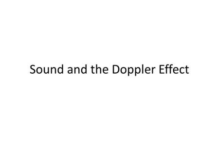 Sound and the Doppler Effect. Sound is a Mechanical Wave What is a mechanical wave? A mechanical wave is any wave that needs a medium.