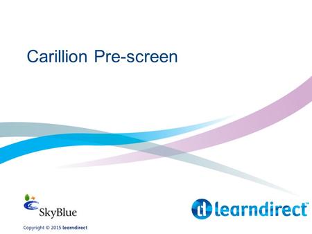 Carillion Pre-screen. Housekeeping Rules Health and safety Facilities What to expect Feedback.