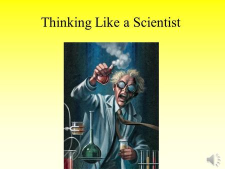 Thinking Like a Scientist. Goals of Psychology Describe Explain Predict Control behavior and mental processes.