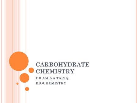 CARBOHYDRATE CHEMISTRY DR AMINA TARIQ BIOCHEMISTRY.