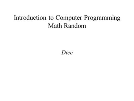 Introduction to Computer Programming Math Random Dice.