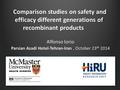 Comparison studies on safety and efficacy different generations of recombinant products Comparison studies on safety and efficacy different generations.
