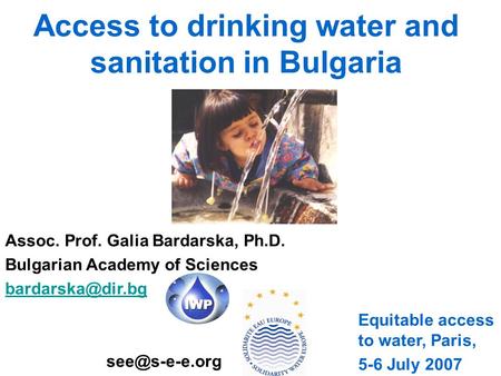 Access to drinking water and sanitation in Bulgaria Assoc. Prof. Galia Bardarska, Ph.D. Bulgarian Academy of Sciences  Equitable.