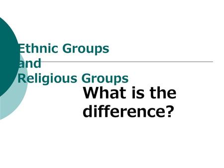 Ethnic Groups and Religious Groups What is the difference?