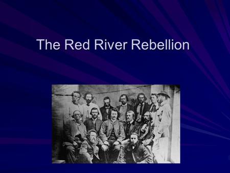 The Red River Rebellion. Background to the Rebellion 1869 arrival of land surveyors and speculators in Red River area increased tension. Settlers were.