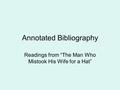 Annotated Bibliography Readings from “The Man Who Mistook His Wife for a Hat”