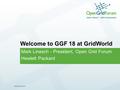 © 2006 Open Grid Forum Welcome to GGF 18 at GridWorld Mark Linesch - President, Open Grid Forum Hewlett Packard.