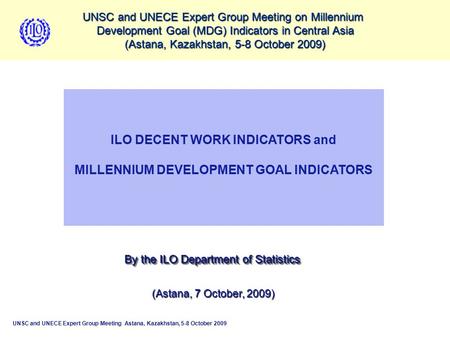 UNSC and UNECE Expert Group Meeting on Millennium Development Goal (MDG) Indicators in Central Asia (Astana, Kazakhstan, 5-8 October 2009) ECONOMICALLY.
