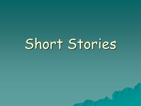 Short Stories. Setting the time and place of a story’s action.
