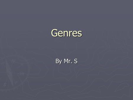 Genres By Mr. S. Autobiography ► The story of a real person’s life that is written by that person.