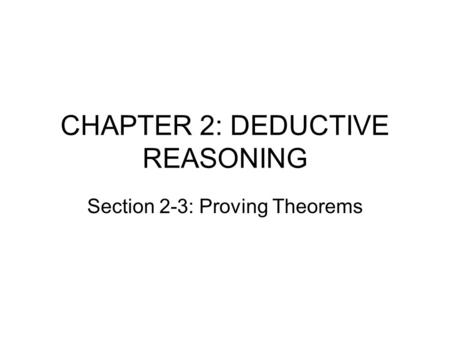 CHAPTER 2: DEDUCTIVE REASONING Section 2-3: Proving Theorems.