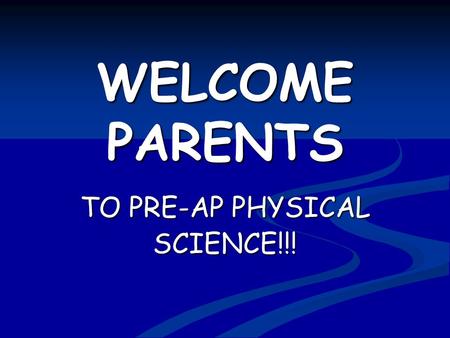 WELCOME PARENTS TO PRE-AP PHYSICAL SCIENCE!!!. Let me introduce myself…  Mrs. Julie Barrette  Have taught PHYSICAL SCIENCE for 12 years here at HV 