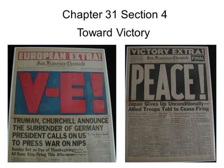 Chapter 31 Section 4 Toward Victory. Setting the Scene General Douglas MacArthur stood at the dock on Corregidor in March 1942. A boat waited to evacuate.