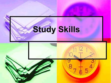 Study Skills. School Survival Skills GET ORGANIZED! GET ORGANIZED! Have a place to study. Have a place to study. Develop a system to keep track of important.