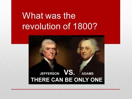 What was the revolution of 1800?. Modern Political Spectrum.