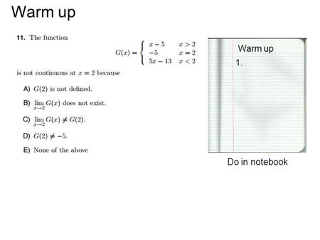 Warm up 1. Do in notebook. Be seated before the bell rings DESK homework Warm-up (in your notes) Agenda : warm-up Go over homework homework quiz Notes.