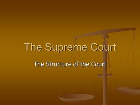 The Supreme Court The Structure of the Court. The Supreme Court The Constitution mentions only one court – the Supreme Court The Constitution mentions.