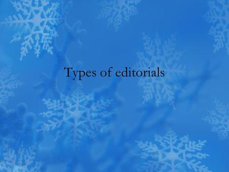 Types of editorials. Editorials that PERSUADE (Start copying into notes section of binder) These editorials use facts and argument to persuade readers.