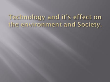  Technological research and development introduces new products and services to society, some capable of affecting the way almost all of us lead our.