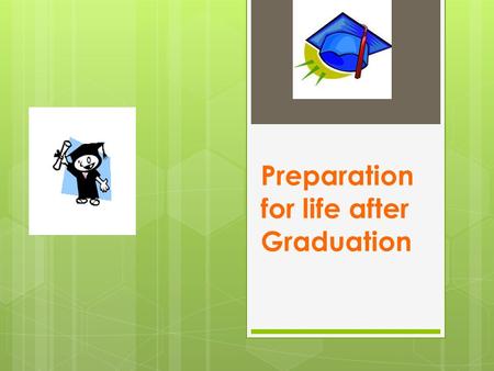 Preparation for life after Graduation. Mrs. Clairday Career Facilitator at Harrisburg  My job is grant funded. I work through ASUN but I am housed at.