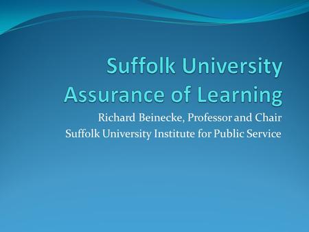 Richard Beinecke, Professor and Chair Suffolk University Institute for Public Service.