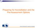 Preparing for Accreditation and the Pre-Assessment Options.