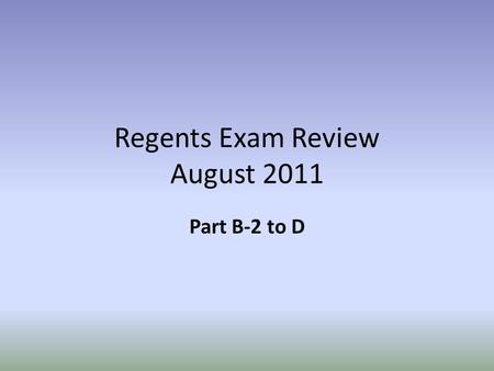 Regents Exam Review August 2011 Part B-2 to D. Base your answers to questions 44 through 47 on the data table below and on your knowledge of biology.