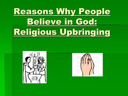Reasons Why People Believe in God: Religious Upbringing.