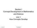 ©2013 Cengage Learning. All Rights Reserved. Section I Concept Development in Mathematics and Science Unit 1 How Concepts Develop.