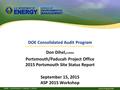 DOE Consolidated Audit Program Don Dihel, CHMM Portsmouth/Paducah Project Office 2015 Portsmouth Site Status Report September 15, 2015 ASP 2015 Workshop.
