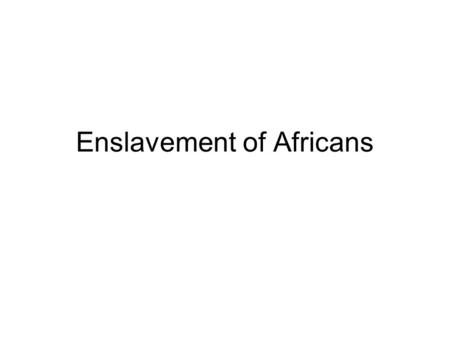 Enslavement of Africans. Introduction… Hi! I’m Miss Holly. Welcome to Level 5 Social Studies! Today you will learn about: the slave trade in the Southern.
