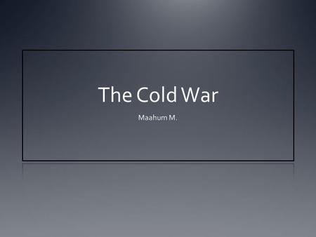 The Cold War. Cold War Definition: A state of competition, tension, and hostility between the United States and their allies (the West) and the Soviet.