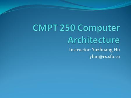 Instructor: Yuzhuang Hu Midterm The midterm is schedule on June 17 th, 17:30-19:30 pm. It covers the following:  VHDL Programming. 
