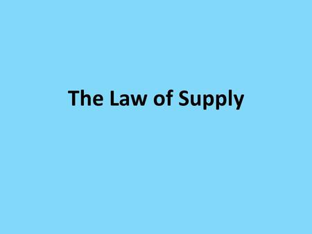 The Law of Supply. Quantity demanded of a good depends on the price people are willing to have to pay. The quantity that producers are willing to produce.