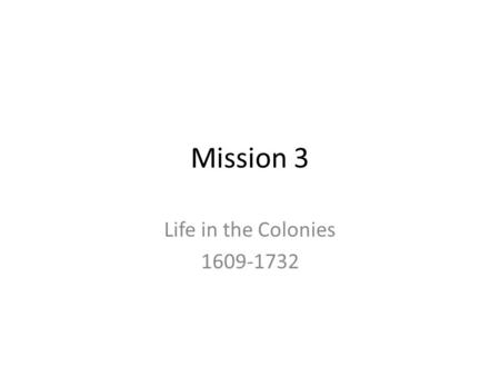 Mission 3 Life in the Colonies 1609-1732. Separatist A Puritan who broke away from the Anglican Church (p. 66)