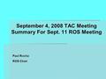 September 4, 2008 TAC Meeting Summary For Sept. 11 ROS Meeting Paul Rocha ROS Chair.