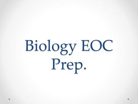 Biology EOC Prep.. Designing Investigations Follow directions – Follow directions – Follow directions! “logical steps” should include o Stating what.