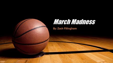March Madness By: Zach Fillingham. Index Slide 3- What is march madness3 Slide 4- Most winning team in march madness4 Slide 5- My favorite team5 Slide.