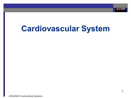 EDU2HBS Human Body Systems 1 Cardiovascular System.