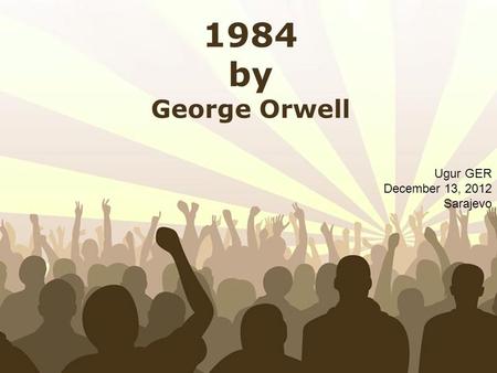 Free Powerpoint Templates Page 1 Free Powerpoint Templates 1984 by George Orwell Ugur GER December 13, 2012 Sarajevo.
