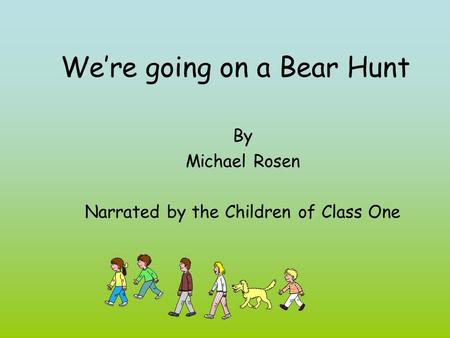We’re going on a Bear Hunt