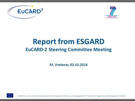 EuCARD-2 is co-funded by the partners and the European Commission under Capacities 7th Framework Programme, Grant Agreement 312453 Report from ESGARD EuCARD-2.